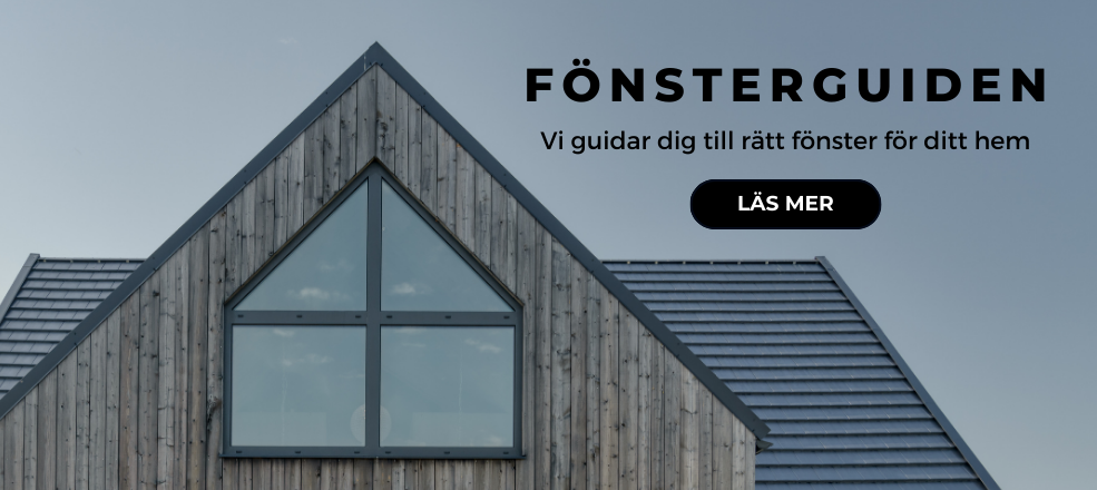 Fönsterguiden 2023 - Vi guidar dig till rätt fönster för ditt hus